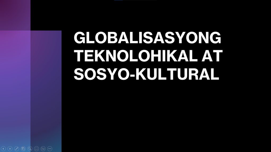 Globalisasyong Sosyo-Kultural, Teknolohikal at Politikal - AraLipunan