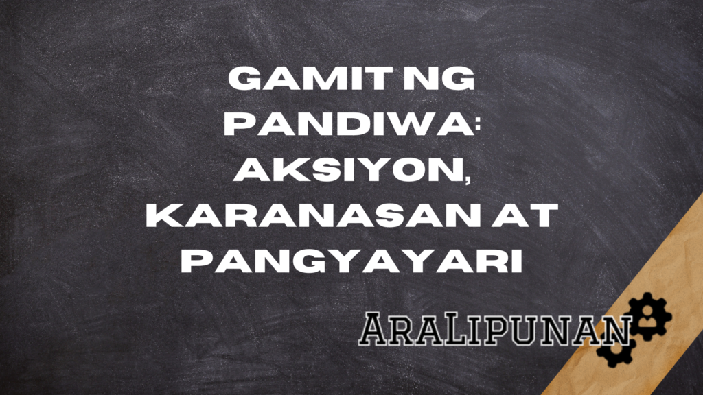 Gamit Ng Pandiwa: Aksiyon, Karanasan At Pangyayari - AraLipunan