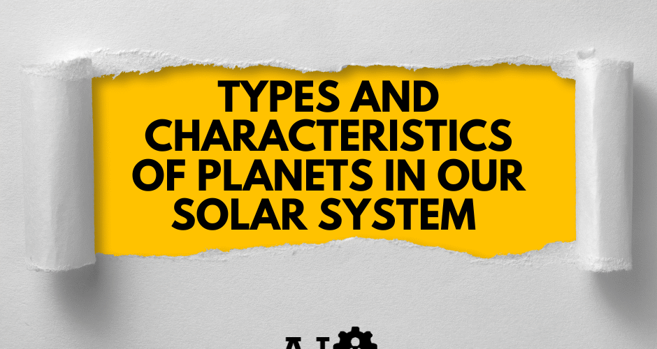 Types and Characteristics of Planets in Our Solar System 1
