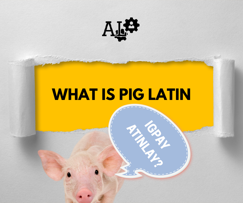 Why Is It Called Pig Latin? The Curious Origins of a Silly Secret Language 1 Why Is It Called Pig Latin? The Curious Origins of a Silly Secret Language 1